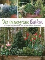 Ursula Kopp - Der immergrüne Balkon. Ganzjährig gestalten mit winterharten Pflanzen, Inbunden