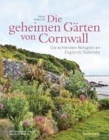 bokomslag Die geheimen Gärten von Cornwall - Die schönsten Refugien an Englands Südküste