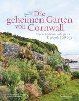 bokomslag Die geheimen Gärten von Cornwall - Die schönsten Refugien an Englands Südküste