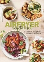 bokomslag Airfryer vegetarisch - Die besten Rezepte für die Heißluftfritteuse