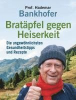 Bratäpfel gegen Heiserkeit - Die ungewöhnlichsten Gesundheitstipps und Rezepte