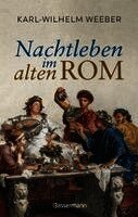 Karl-Wilhelm Weeber - Nachtleben im alten Rom, Inbunden
