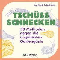 Maryline Motte, Roland Motte - Tschüss, Schnecken - 50 Methoden gegen die ungeliebten Gartengäste, Inbunden. Tillgänglighet: Lägg i varukorg