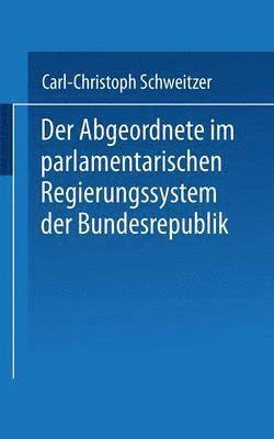 Der Abgeordnete im parlamentarischen Regierungssystem der Bundesrepublik 1