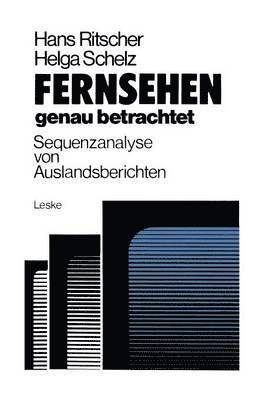 bokomslag Fernsehen - genau betrachtet: Sequenzanalysen von Auslandsberichten