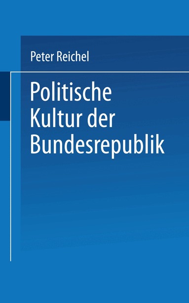 Peter Reichel - Politische Kultur der Bundesrepublik, Häftad