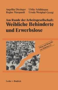 bokomslag Am Rande der Arbeitsgesellschaft: Weibliche Behinderte und Erwerbslose