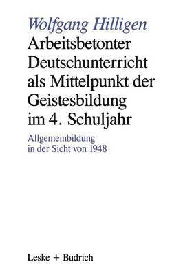 Arbeitsbetonter Deutschunterricht als Mittelpunkt der Geistesbildung im 4. Schuljahr 1