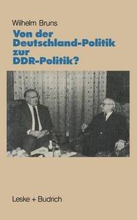 bokomslag Von der Deutschlandpolitik zur DDR-Politik?