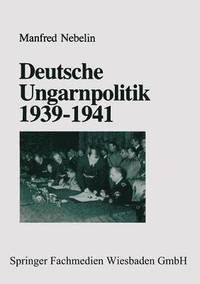 bokomslag Deutsche Ungarnpolitik 19391941