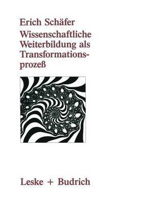 Erich Schäfer - Wissenschaftliche Weiterbildung als Transformationsprozeß, Häftad