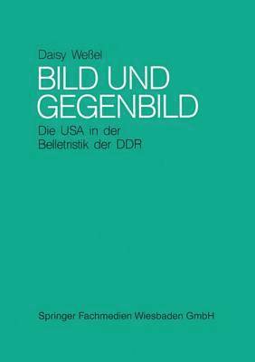 bokomslag Bild und Gegenbild: Die USA in der Belletristik der SBZ und der DDR (bis 1987)