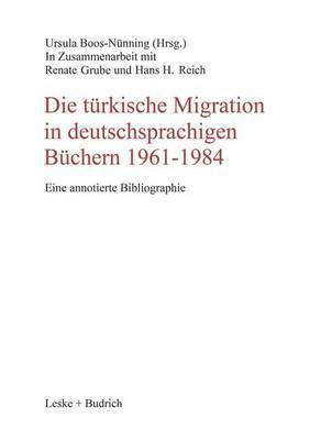 Ursula Boos-Nünning - Die türkische Migration in deutschsprachigen Büchern 1961–1984, Häftad