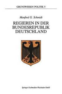 bokomslag Regieren in der Bundesrepublik Deutschland