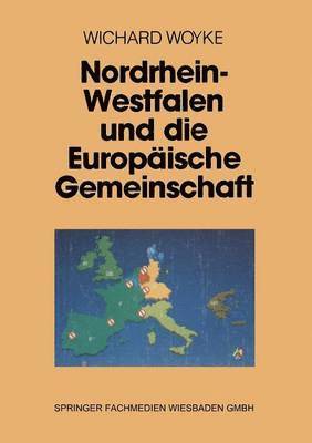 Wichard Woyke - Nordrhein-Westfalen und die Europäische Gemeinschaft, Häftad