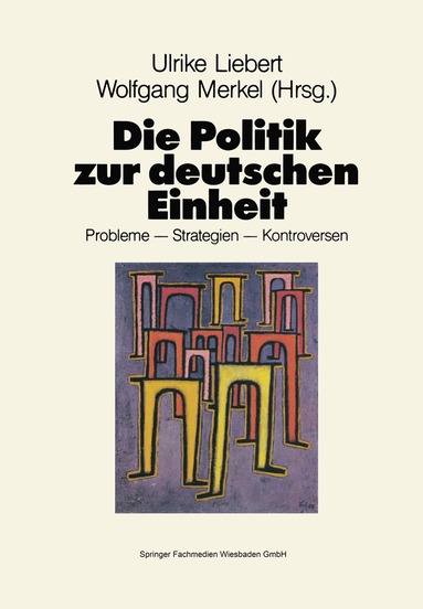 Ulrike Liebert, Wolfgang Merkel - Die Politik zur deutschen Einheit, Häftad