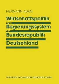 bokomslag Wirtschaftspolitik und Regierungssystem der Bundesrepublik Deutschland