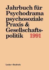 bokomslag Jahrbuch fr Psychodrama, psychosoziale Praxis & Gesellschaftspolitik 1991