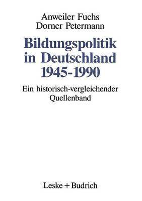 Oskar Anweiler, Hans-Jürgen Fuchs, Martina Dorner, Eberhard Petermann - Bildungspolitik in Deutschland 1945–1990, Häftad