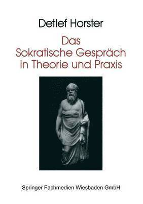 Das Sokratische Gespräch in Theorie und Praxis