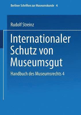 Handbuch des Museumsrechts 4: Internationaler Schutz von Museumsgut 1