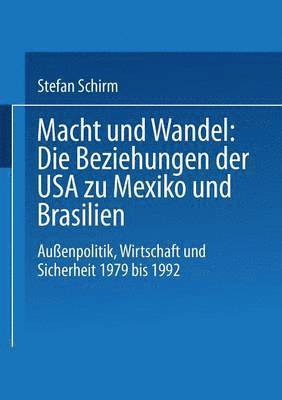 bokomslag Macht und Wandel: Die Beziehungen der USA zu Mexiko und Brasilien