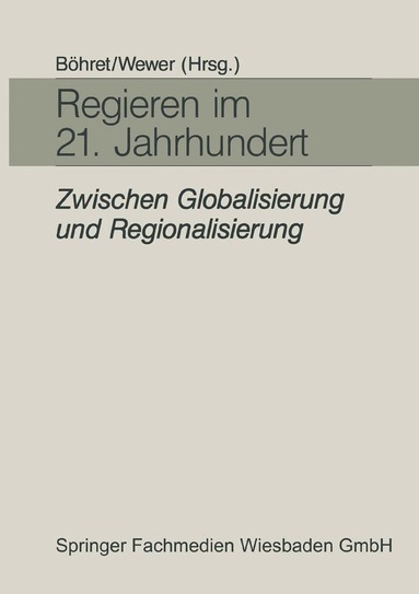 Carl Böhret, Göttrik Wewer - Regieren im 21. Jahrhundert — zwischen Globalisierung und Regionalisierung, Häftad