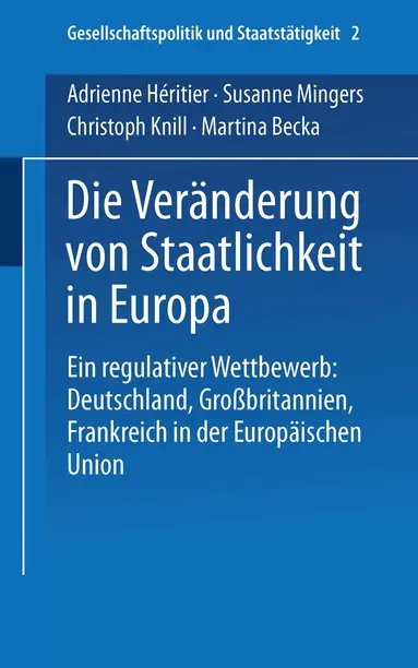 Adrienne Héritier, Susanne Mingers, Christoph Knill, Martina Becka - Die Veränderung von Staatlichkeit in Europa, Häftad