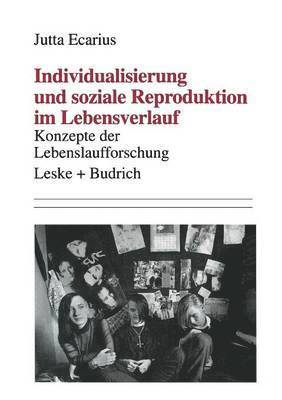 bokomslag Individualisierung und soziale Reproduktion im Lebensverlauf