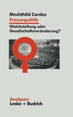 Frauenpolitik: Gleichstellung oder Gesellschaftsvernderung 1