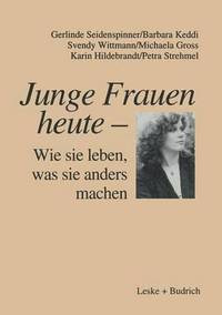 bokomslag Junge Frauen heute - Wie sie leben, was sie anders machen
