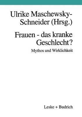 bokomslag Frauen - das kranke Geschlecht? Mythos und Wirklichkeit