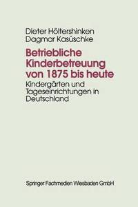 bokomslag Betriebliche Kinderbetreuung von 1875 bis heute