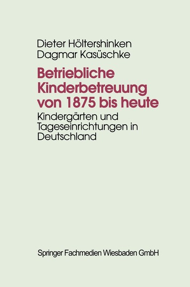 Dieter Höltershinken, Dagmar Kasüschke - Betriebliche Kinderbetreuung von 1875 bis heute, Häftad