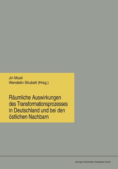 Jiri Musil, Wendelin Strubelt - Räumliche Auswirkungen des Transformationsprozesses in Deutschland und bei den östlichen Nachbarn, Häftad