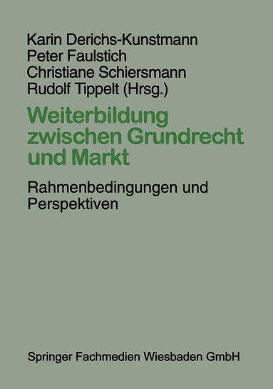 Karin Derichs-Kunstmann, Peter Faulstich, Christiane Schiersmann, Rudolf Tippelt - Weiterbildung zwischen Grundrecht und Markt, Häftad