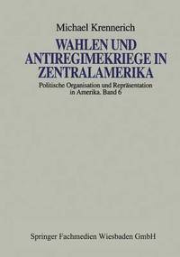 bokomslag Wahlen und Antiregimekriege in Zentralamerika