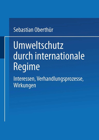 Sebastian Oberthür - Umweltschutz durch internationale Regime, Häftad