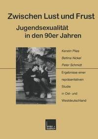 bokomslag Zwischen Lust und Frust  Jugendsexualitt in den 90er Jahren