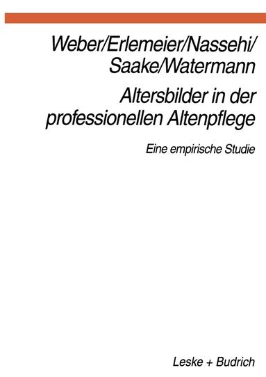 Georg Weber, Norbert Erlemeier, Armin Nassehi, Irmhild Saake, Lars Oliver Watermann - Altersbilder in der professionellen Altenpflege, Häftad