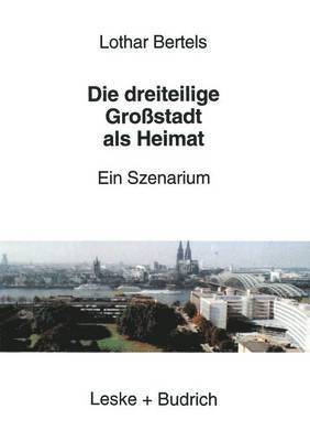 bokomslag Die dreiteilige Großstadt als Heimat