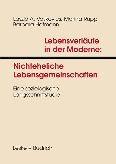 Laszlo Vaskovics, Marina Rupp, Barbara Hofmann - Lebensverläufe in der Moderne 1 Nichteheliche Lebensgemeinschaften, Häftad