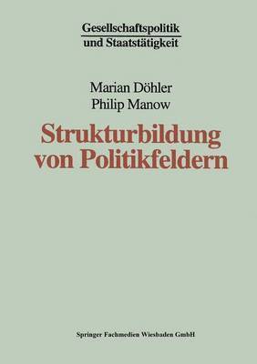 Marian Döhler, Philip Manow - Strukturbildung von Politikfeldern, Häftad