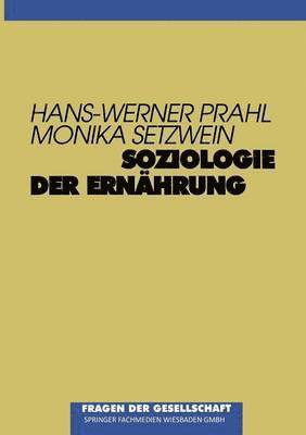 Hans-Werner Prahl, Monika Setzwein - Soziologie der Ernährung, Häftad