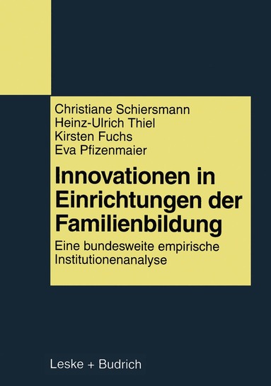 Christiane Schiersmann, Heinz-Ulrich Thiel, Kirsten Fuchs, Eva Pfizenmaier - Innovationen in Einrichtungen der Familienbildung, Häftad