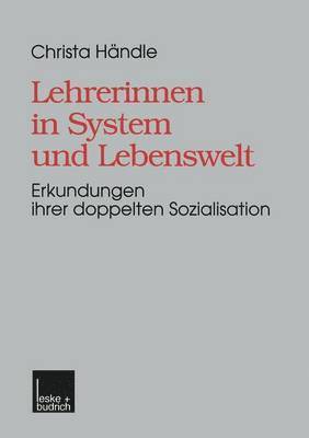 Lehrerinnen in System und Lebenswelt 1