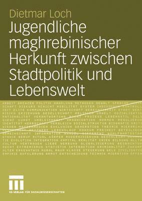 bokomslag Jugendliche maghrebinischer Herkunft zwischen Stadtpolitik und Lebenswelt