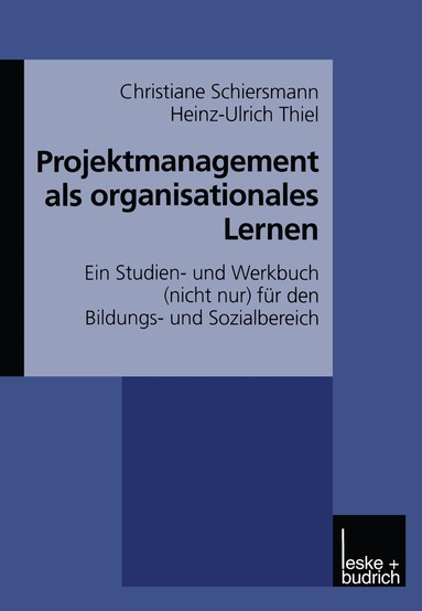 Christiane Schiersmann, Heinz-Ulrich Thiel - Projektmanagement als organisationales Lernen, Häftad