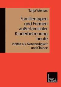 bokomslag Familientypen und Formen auerfamilialer Kinderbetreuung heute