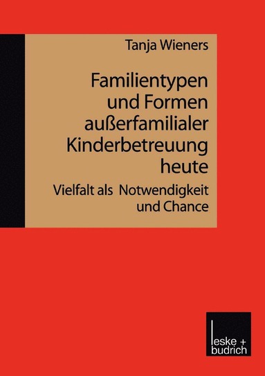 bokomslag Familientypen und Formen auerfamilialer Kinderbetreuung heute